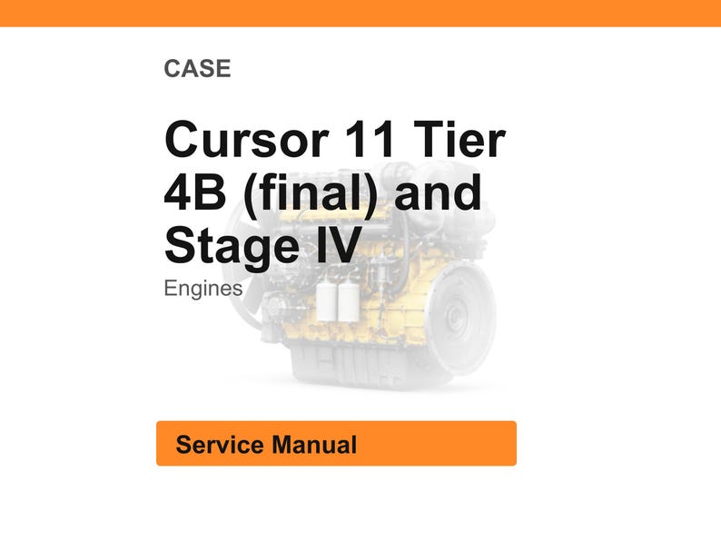 May include: A white background with an orange header and footer. The text reads "CASE" and "Cursor 11 Tier 4B (final) and Stage IV Engines". Below is a blurred image of an engine and an orange button that says "Service Manual".