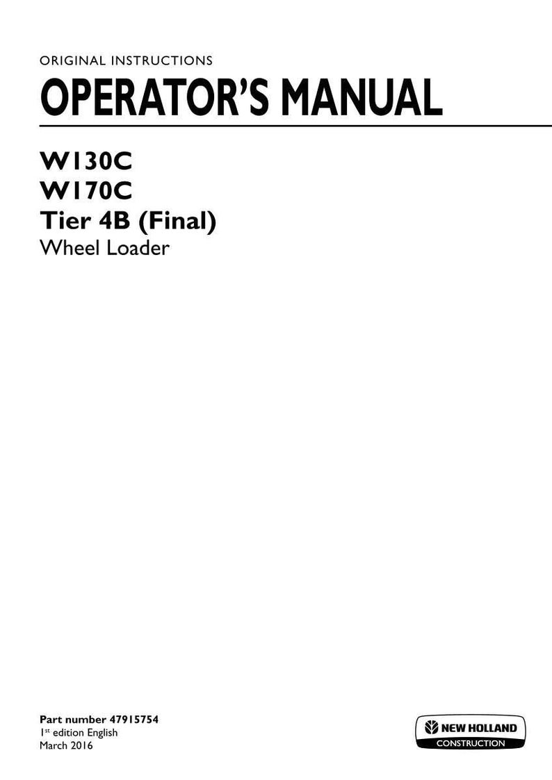 May include: An original operator's manual for New Holland Construction W130C and W170C Tier 4B Final wheel loaders. The white cover features black text, part number 47915754, 1st edition English, and the date March 2016 with the brand logo.