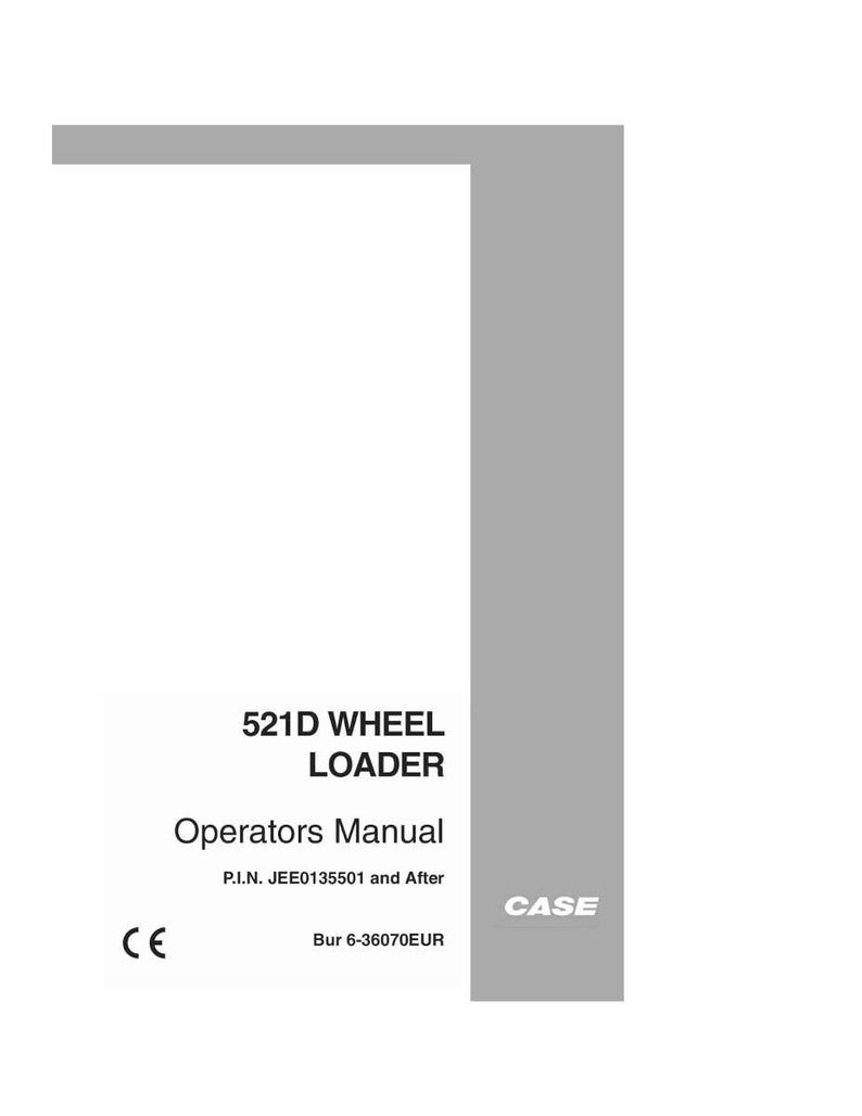 May include: White and gray manual titled "521D Wheel Loader Operators Manual" with the CASE logo. The manual includes the P.I.N. and Bur numbers. The CE mark is also visible.
