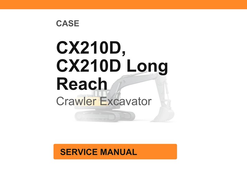 May include: White background with an orange header and footer. The text reads "CASE" and "CX210D, CX210D Long Reach Crawler Excavator". Below the text is an illustration of an excavator. The text "SERVICE MANUAL" is in an orange box.