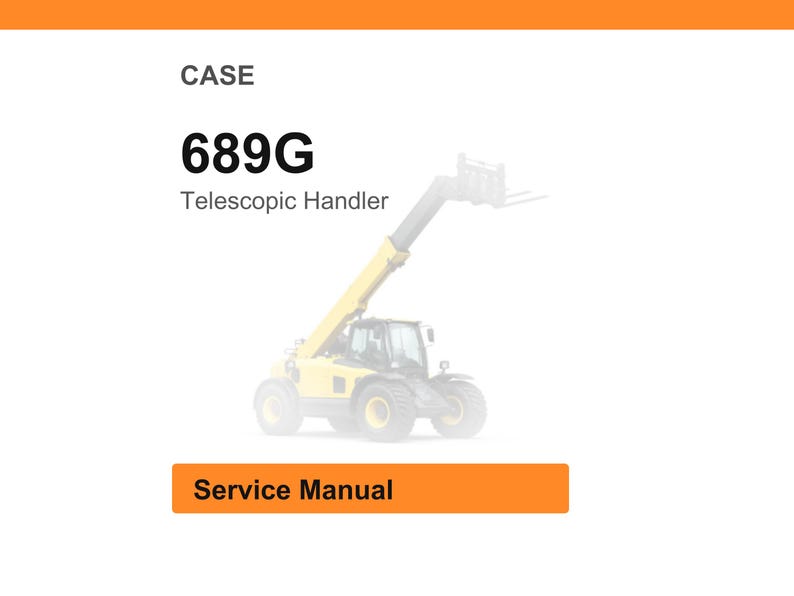 Pode incluir: Imagem de um manipulador telesc&oacute;pico Case 689G amarelo e preto. O texto "CASE" est&aacute; acima do n&uacute;mero do modelo. As palavras "Telescopic Handler" est&atilde;o abaixo do n&uacute;mero do modelo. As palavras "Service Manual" est&atilde;o num ret&acirc;ngulo laranja.
