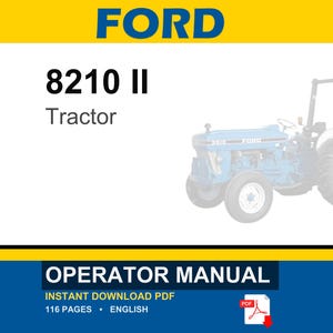 Pu&ograve; includere: Un manuale operatore digitale per un trattore Ford 8210 II. La copertina del documento presenta il testo FORD, 8210 II, Tractor e OPERATOR MANUAL. Include un'illustrazione di un trattore blu, indica 116 pagine e specifica la lingua inglese.
