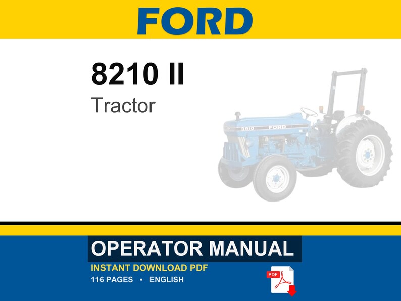 Pu&ograve; includere: Un manuale operatore digitale per un trattore Ford 8210 II. La copertina del documento presenta il testo FORD, 8210 II, Tractor e OPERATOR MANUAL. Include un'illustrazione di un trattore blu, indica 116 pagine e specifica la lingua inglese.