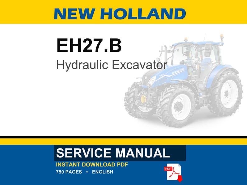 May include: A service manual for a New Holland EH27.B Hydraulic Excavator. The image features a blue and white tractor illustration, with the text "SERVICE MANUAL" and "INSTANT DOWNLOAD PDF". The manual is 750 pages and in English.