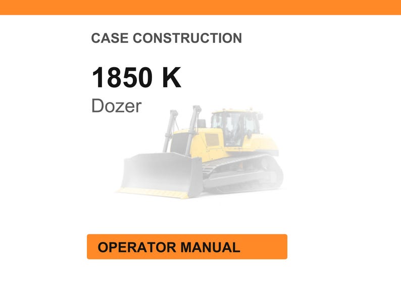 May include: Image of a yellow dozer, model 1850 K, on a white background. The text "CASE CONSTRUCTION" is at the top, and "OPERATOR MANUAL" is in an orange box at the bottom. The dozer is a heavy-duty construction vehicle.