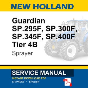 May include: A blue and white New Holland Guardian sprayer is featured in this image. Text includes "Guardian SP.295F, SP.300F, SP.345F, SP.400F Tier 4B Sprayer." The image also contains a service manual with 835 pages.