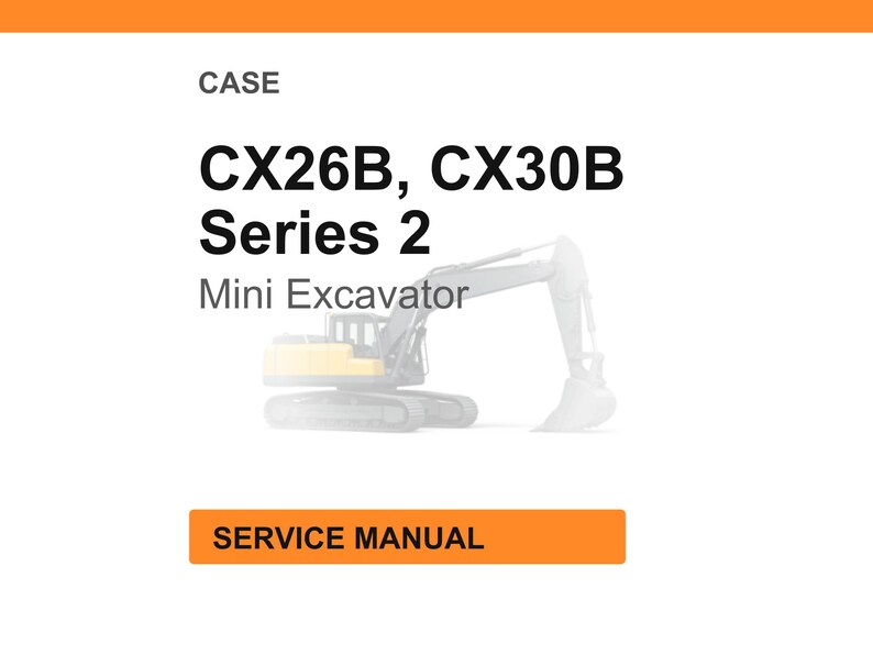 May include: White background with the text "CASE" at the top, followed by "CX26B, CX30B Series 2 Mini Excavator." An orange rectangle at the bottom reads "SERVICE MANUAL." A mini excavator is faintly visible.