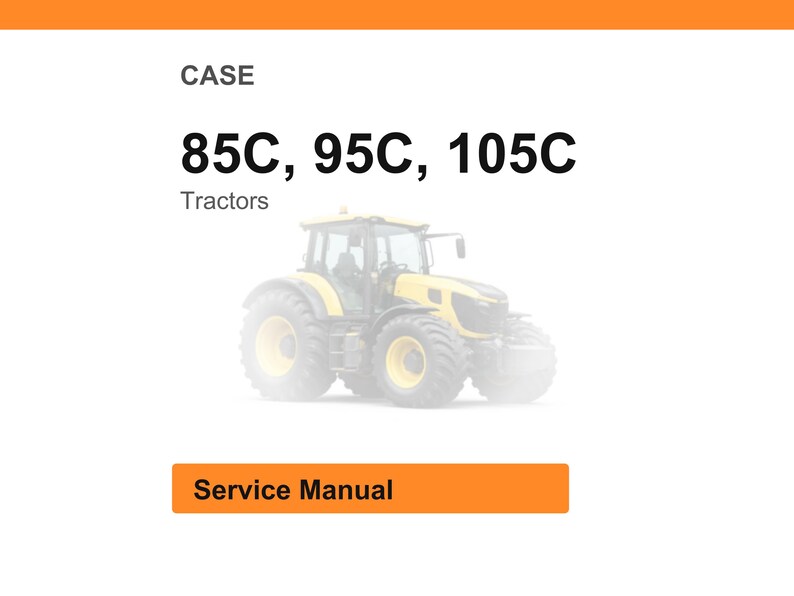 May include: Image of a yellow and black tractor with the text "85C, 95C, 105C Tractors". The word "CASE" is at the top, and "Service Manual" is in an orange rectangle at the bottom.