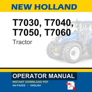 May include: A digital operator manual for New Holland T7030, T7040, T7050, and T7060 tractors. The document cover features the text NEW HOLLAND, the model numbers, the word Tractor, and OPERATOR MANUAL, accompanied by a blue tractor graphic.