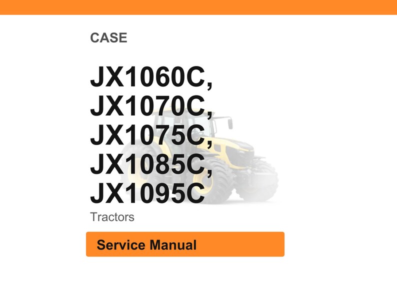 May include: White background with the word "CASE" at the top. Below are the model numbers JX1060C, JX1070C, JX1075C, JX1085C, and JX1095C. The word "Tractors" is below the model numbers. An orange button reads "Service Manual".