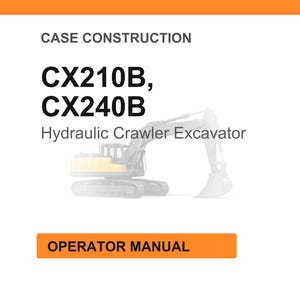May include: White page with orange header and footer. Text reads "CASE CONSTRUCTION" and "CX210B, CX240B Hydraulic Crawler Excavator". An illustration of an excavator is in the center. The text "OPERATOR MANUAL" is in an orange box.