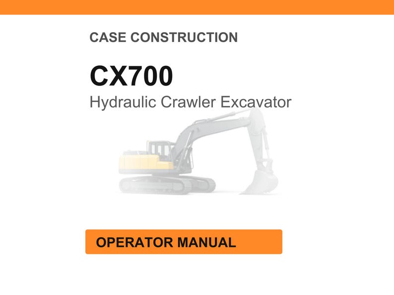 May include: Image of a document titled "Case Construction" with the text "CX700 Hydraulic Crawler Excavator." Below the text is an illustration of an excavator. The document also includes an orange rectangle with the words "Operator Manual."
