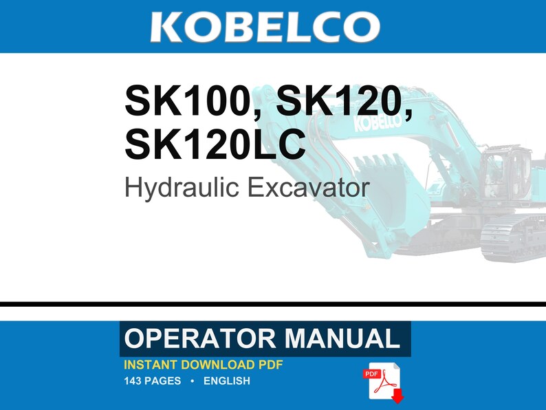 Kobelco Sk100, SK120, SK120LC Hydraulic Excavator Operator Owners Operation Manual | Instant PDF Download image 1
