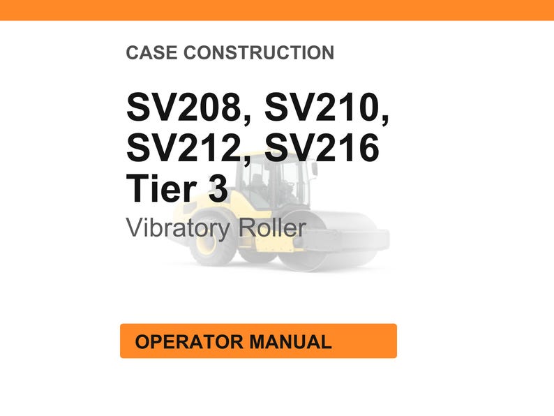 Puede incluir: Imagen con fondo blanco y encabezado y pie de p&aacute;gina naranjas. El texto dice "CASE CONSTRUCTION" y enumera "SV208, SV210, SV212, SV216" con "Tier 3 Vibratory Roller" debajo. Un bot&oacute;n naranja dice "OPERATOR MANUAL".