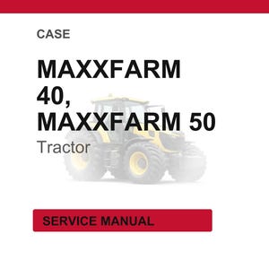 May include: Image of a CASE MAXXFARM 40, MAXXFARM 50 tractor. The image includes the word "CASE" at the top, and "Tractor" below the tractor model names. A red rectangle at the bottom reads "SERVICE MANUAL".