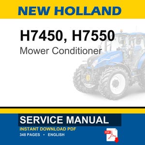 May include: A blue and white New Holland tractor with the text "H7450, H7550 Mower Conditioner." The image also includes the text "SERVICE MANUAL" and "INSTANT DOWNLOAD PDF."