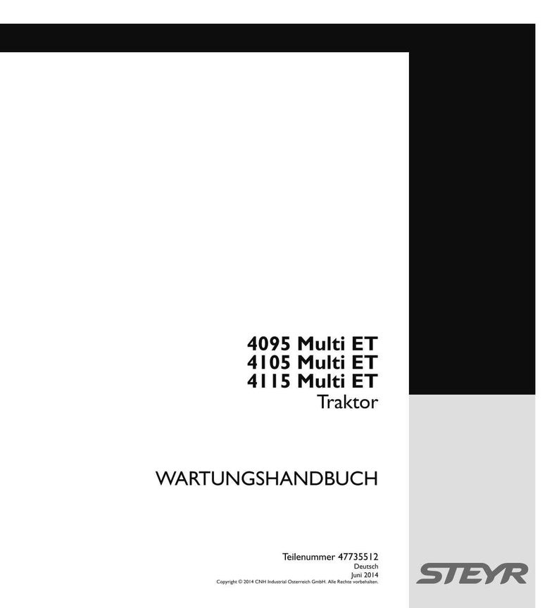 May include: A white maintenance manual cover with black text reading 4095 Multi ET, 4105 Multi ET, 4115 Multi ET, Traktor, and WARTUNGSHANDBUCH. The bottom includes Teilenummer 47735512, Deutsch, Juni 2014, and copyright text. A gray vertical bar features the STEYR logo.