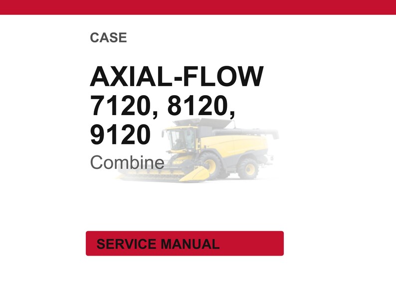 May include: White background with red banner at the top and a red rectangle at the bottom. The text reads "CASE" and "AXIAL-FLOW 7120, 8120, 9120 Combine". Below the text is a yellow combine harvester. The red rectangle at the bottom reads "SERVICE MANUAL".