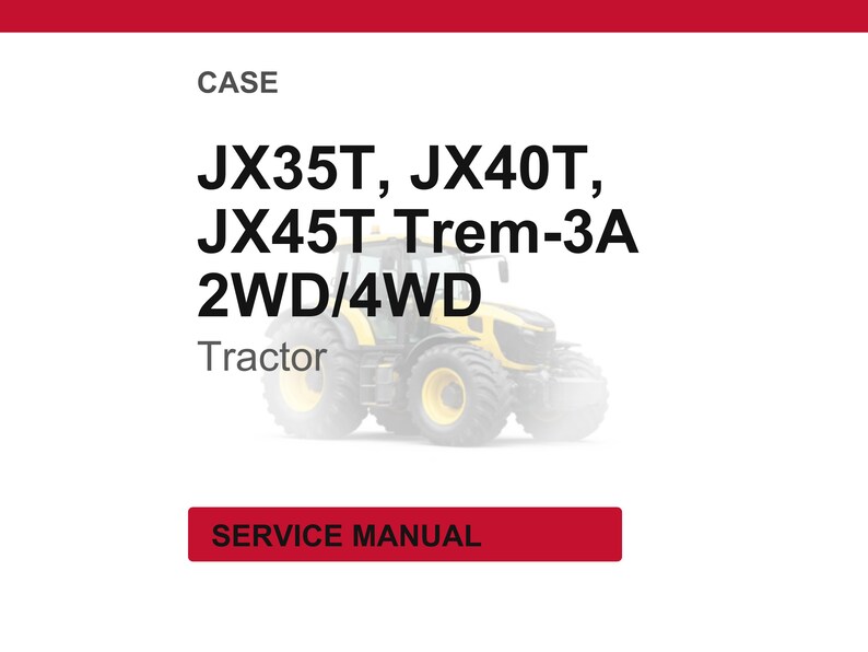 May include: Image of a tractor with the text "CASE" at the top. Below the text are the words "JX35T, JX40T, JX45T Trem-3A 2WD/4WD Tractor". A red rectangle at the bottom says "SERVICE MANUAL".