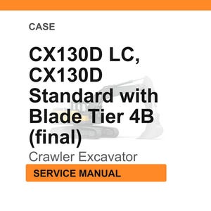 May include: White background with the text "CASE" at the top. Below, the text reads "CX130D LC, CX130D Standard with Blade Tier 4B (final) Crawler Excavator SERVICE MANUAL". An excavator is faintly visible.