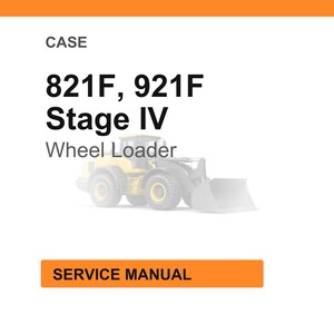 May include: White background with an orange header and footer. The text reads "CASE 821F, 921F Stage IV Wheel Loader." Below the text is a faded image of a yellow wheel loader. The text "SERVICE MANUAL" is in an orange box.