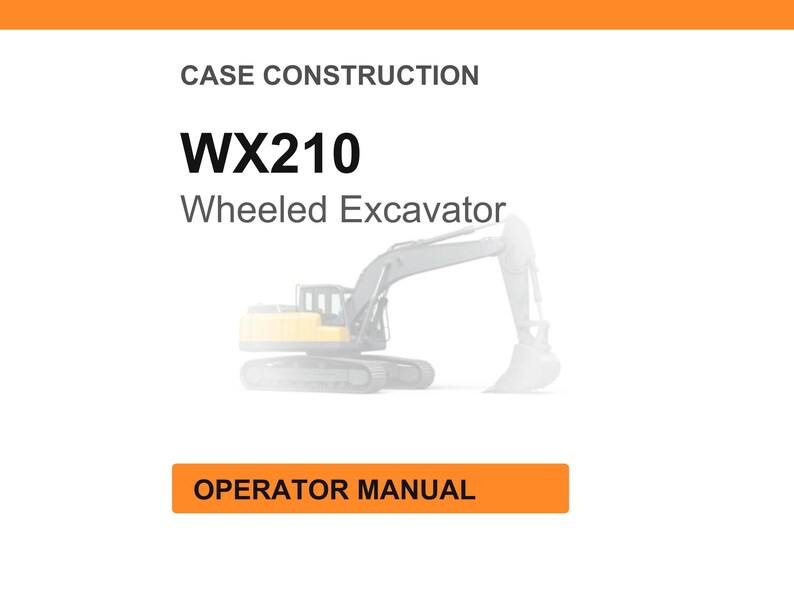 Pu&ograve; includere: Sfondo bianco con il testo "CASE CONSTRUCTION" e "WX210 Wheeled Excavator". Sotto, un'immagine sbiadita di un escavatore gommato. Un rettangolo arancione in basso recita "OPERATOR MANUAL".