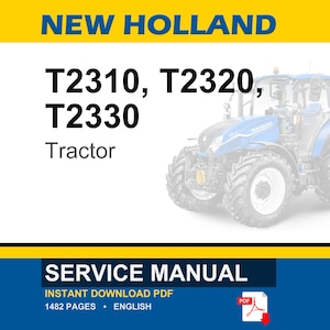 May include: A service manual for New Holland T2310, T2320, and T2330 tractors. The cover features the text NEW HOLLAND, T2310, T2320, T2330, Tractor, and SERVICE MANUAL, along with an illustration of a blue tractor and a red PDF download icon.