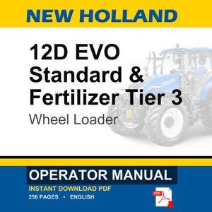 May include: A digital operator manual for a New Holland 12D EVO Standard & Fertilizer Tier 3 wheel loader. The document cover features the text New Holland, 12D EVO Standard & Fertilizer Tier 3 Wheel Loader, Operator Manual, and Instant Download PDF.