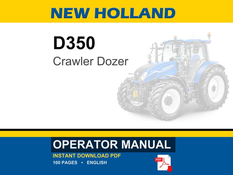 May include: New Holland D350 Crawler Dozer operator manual in PDF format. The document cover features the text New Holland, D350 Crawler Dozer, and Operator Manual. A blue tractor is displayed on the right side of the white and yellow background.
