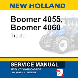 May include: A service manual for the New Holland Boomer 4055 and Boomer 4060 tractor. The cover features the text New Holland, Boomer 4055, Boomer 4060, Tractor, Service Manual, Instant Download PDF, 1424 pages, English, and a PDF icon.
