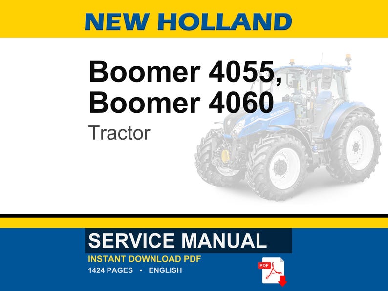 May include: A service manual for the New Holland Boomer 4055 and Boomer 4060 tractor. The cover features the text New Holland, Boomer 4055, Boomer 4060, Tractor, Service Manual, Instant Download PDF, 1424 pages, English, and a PDF icon.
