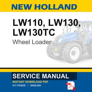 May include: A blue and white New Holland wheel loader is featured in this image. The text "LW110, LW130, LW130TC Wheel Loader" is displayed. Below, the image includes the text "SERVICE MANUAL" and "INSTANT DOWNLOAD PDF".