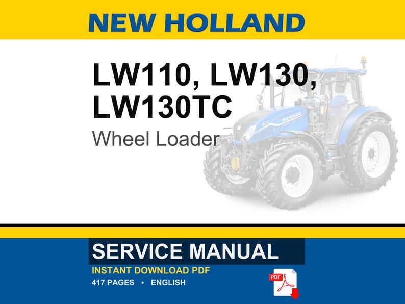 May include: A blue and white New Holland wheel loader is featured in this image. The text "LW110, LW130, LW130TC Wheel Loader" is displayed. Below, the image includes the text "SERVICE MANUAL" and "INSTANT DOWNLOAD PDF".
