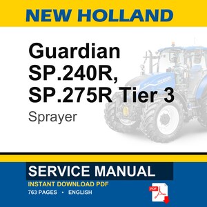 May include: A blue and white New Holland Guardian SP.240R, SP.275R Tier 3 Sprayer service manual. The image includes a tractor illustration and the text "SERVICE MANUAL" with "INSTANT DOWNLOAD PDF" and "763 PAGES &bull; ENGLISH".