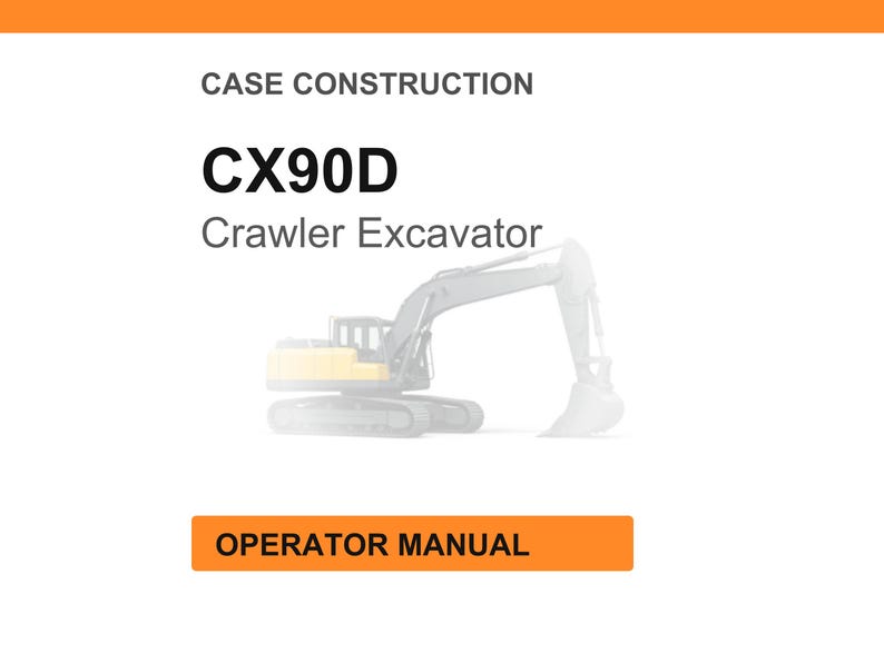 Puede incluir: Fondo blanco con encabezado y pie de p&aacute;gina naranjas. El texto "CASE CONSTRUCTION" est&aacute; en la parte superior. El texto "CX90D Crawler Excavator" est&aacute; en el centro. El texto "OPERATOR MANUAL" est&aacute; en un cuadro naranja en la parte inferior. Una excavadora de orugas est&aacute; en el fondo.