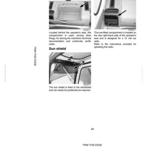 May include: Diagram of vehicle interior components, including a storage compartment, cab radio compartment, and sun shield. The storage compartment is located behind the operator's seat. The cab radio compartment is designed for a 12-volt car radio. The sun shield is fixed to the windshield.