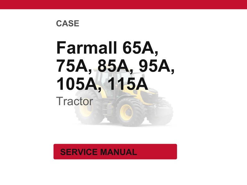 May include: Image features text: CASE, Farmall 65A, 75A, 85A, 95A, 105A, 115A, Tractor, SERVICE MANUAL. A yellow and black tractor is in the background. The text is in black and white, with a red banner at the top and bottom.