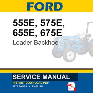 May include: A service manual cover featuring the Ford logo in blue and the text "555E, 575E, 655E, 675E Loader Backhoe." A blue tractor is in the background. The bottom banner reads "SERVICE MANUAL" and "INSTANT DOWNLOAD PDF".