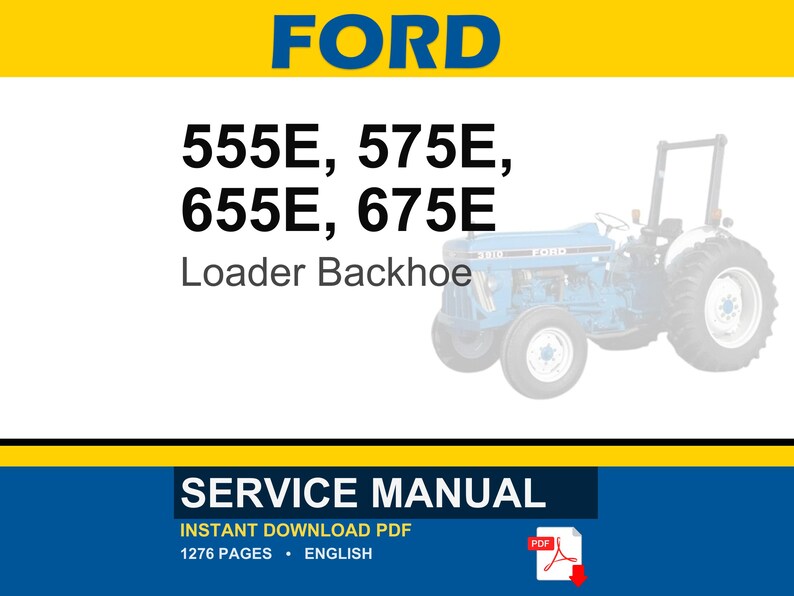 May include: A service manual cover featuring the Ford logo in blue and the text "555E, 575E, 655E, 675E Loader Backhoe." A blue tractor is in the background. The bottom banner reads "SERVICE MANUAL" and "INSTANT DOWNLOAD PDF".