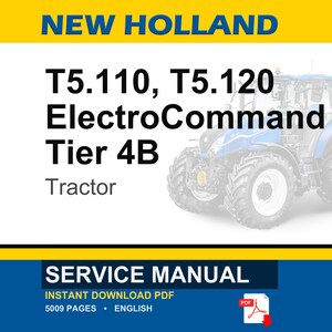 May include: A blue and white New Holland tractor is shown. Text on the image reads "T5.110, T5.120 ElectroCommand Tier 4B Tractor". The image also includes the words "SERVICE MANUAL" and "INSTANT DOWNLOAD PDF".