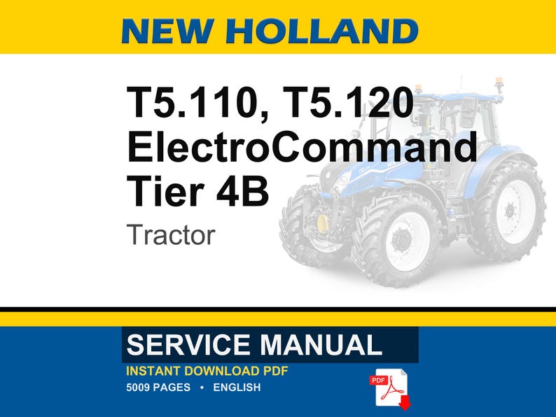 May include: A blue and white New Holland tractor is shown. Text on the image reads "T5.110, T5.120 ElectroCommand Tier 4B Tractor". The image also includes the words "SERVICE MANUAL" and "INSTANT DOWNLOAD PDF".