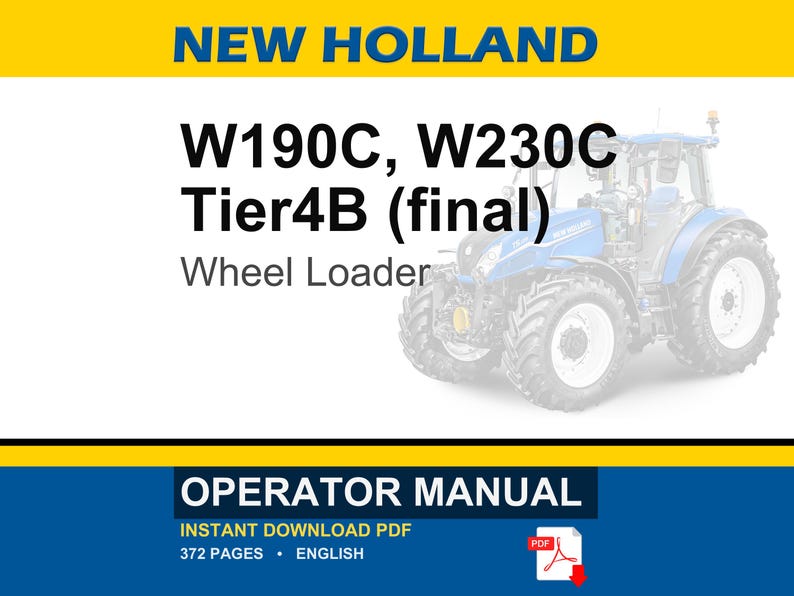 Pu&ograve; includere: Un manuale operatore per la pala gommata New Holland W190C e W230C Tier4B (final). La copertina presenta il testo New Holland, W190C, W230C Tier4B (final) Wheel Loader e Operator Manual. Include un'icona PDF e un totale di 372 pagine.