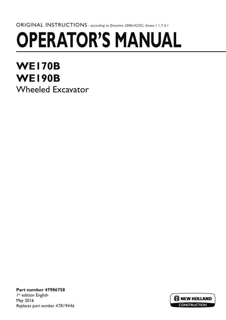 May include: An operator's manual for the New Holland Construction WE170B and WE190B wheeled excavator. The white cover features black text, including the directive 2006/42/EC, part number 47986758, 1st edition English, May 2016, and replaces part number 47819446.
