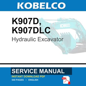 Puede incluir: Un manual de servicio para la excavadora hidr&aacute;ulica Kobelco K907D y K907DLC. El documento tiene 540 p&aacute;ginas, est&aacute; escrito en ingl&eacute;s y disponible como descarga instant&aacute;nea en PDF. La portada muestra la marca Kobelco y una excavadora color turquesa.