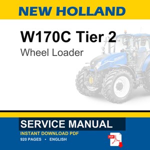 May include: A service manual for a New Holland W170C Tier 2 wheel loader. The document cover features the text NEW HOLLAND, W170C Tier 2, Wheel Loader, and SERVICE MANUAL. A blue tractor is shown on the right side, and a PDF icon is at the bottom.