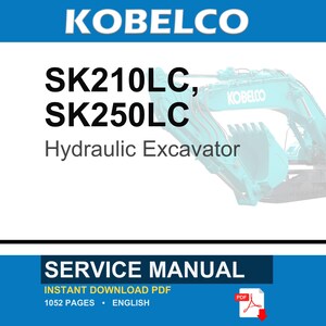 May include: A service manual for the Kobelco SK210LC and SK250LC hydraulic excavator. The document cover features the brand name, model numbers, and the text Service Manual, Instant Download PDF, 1052 Pages, English, with a PDF icon.