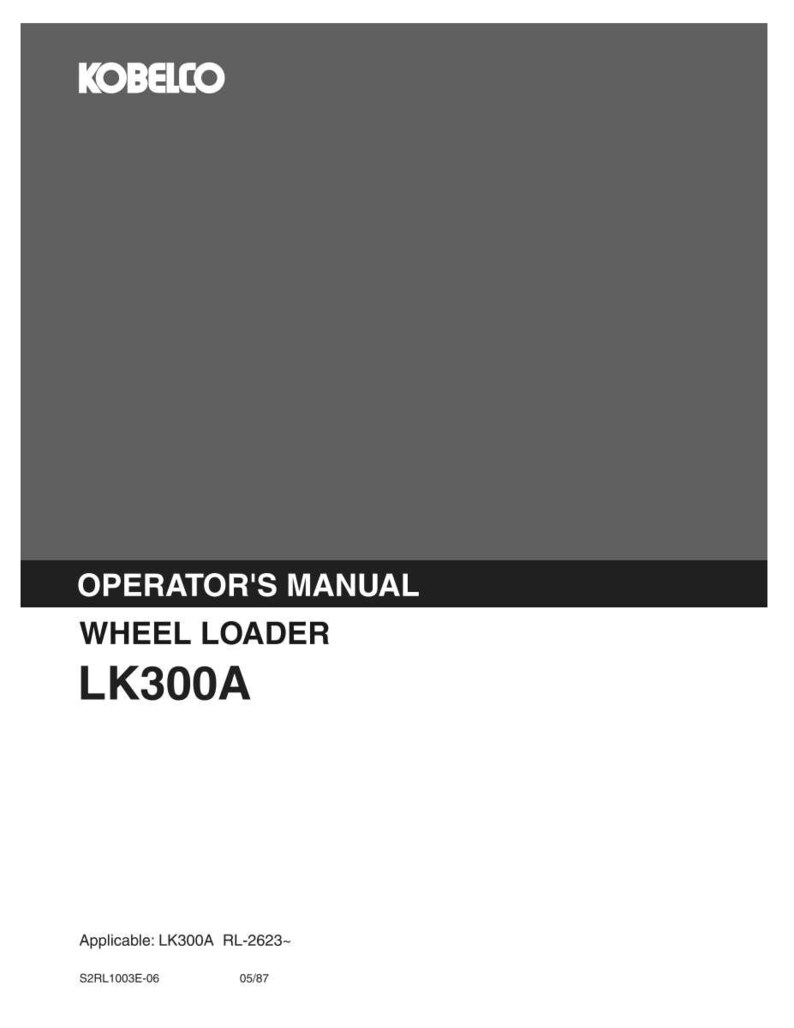 Pu&ograve; includere: Un manuale dell'operatore grigio e nero per una pala gommata Kobelco LK300A. La copertina presenta il logo bianco Kobelco in alto, con il testo OPERATOR'S MANUAL, WHEEL LOADER e LK300A. Include i codici S2RL1003E-06 e la data 05/87.