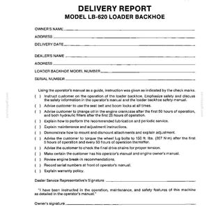 May include: A black and white printed delivery report document for a Model LB-620 loader backhoe. The form includes fields for owner and dealer information, a serial number, and a checklist of operational and safety instructions for the equipment.