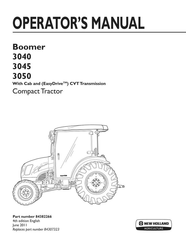 May include: An operator's manual for New Holland Boomer 3040, 3045, and 3050 compact tractors with cab and EasyDrive CVT transmission. The cover features a black and white line drawing of the tractor, part number 84382266, 4th edition, June 2011.
