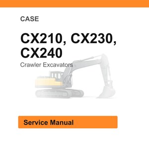 May include: An image with the text "CASE" at the top, followed by "CX210, CX230, CX240" in bold font. Below that, it says "Crawler Excavators". At the bottom is an orange rectangle with the words "Service Manual". A crawler excavator is in the background.